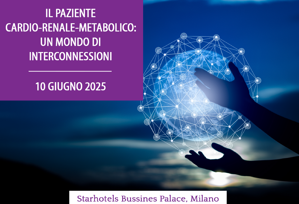 IL PAZIENTE CARDIO-RENALE-METABOLICO: UN MONDO DI INTERCONNESSIONI