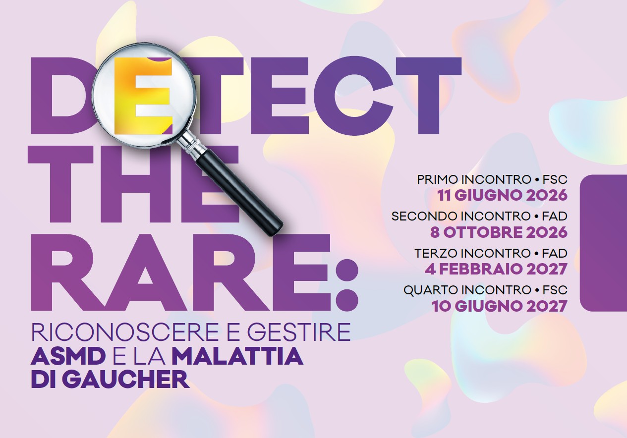 DETECT THE RARE. RICONOSCERE E GESTIRE ASMD E LA MALATTIA DI GAUCHER