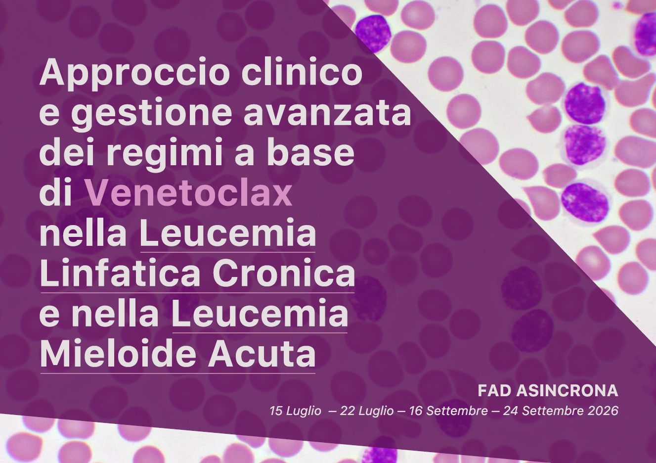APPROCCIO CLINICO E GESTIONE AVANZATA DEI REGIMI A BASE DI VENETOCLAXNELLA LEUCEMIA LINFATICA CRONICA E NELLA LEUCEMIA MIELOIDE ACUTA