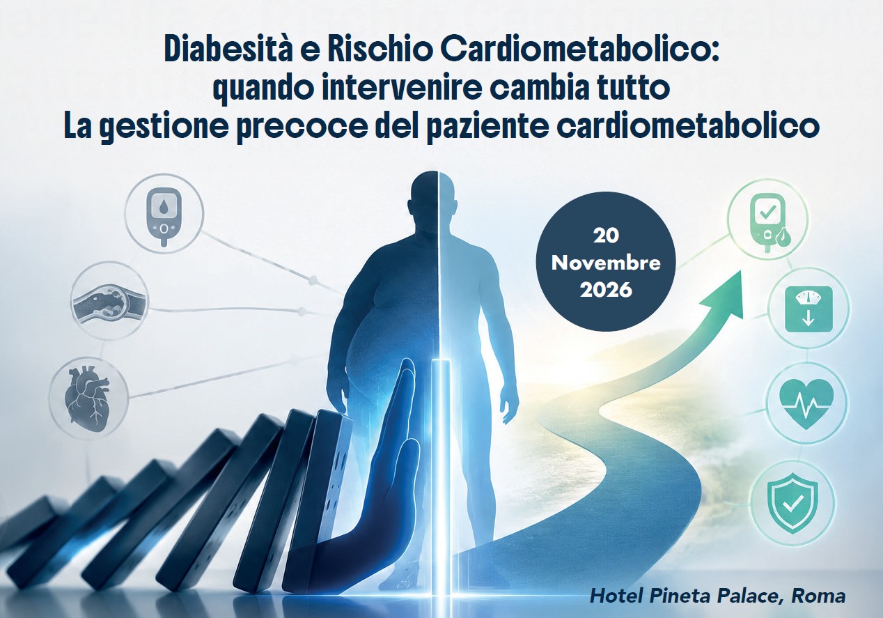 DIABESITÀ E RISCHIO CARDIOMETABOLICO: QUANDO INTERVENIRE CAMBIA TUTTOLA GESTIONE PRECOCE DEL PAZIENTE CARDIOMETABOLICO
